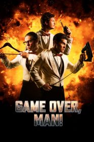 เกมโอเวอร์ แมน! Game Over, Man! (2018)