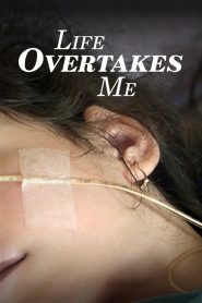 ชีวิตที่สิ้นฉัน Life Overtakes Me (2019)