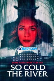 So Cold the River (2022) พากย์ไทย